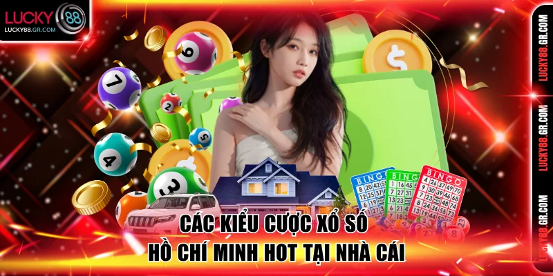 Các kiểu cược xổ số Hồ Chí Minh hot tại nhà cái